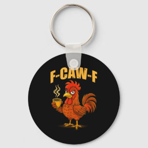 F Caw F Coffee Chicken F Kawf Rooster Funny Bird F Keychain
