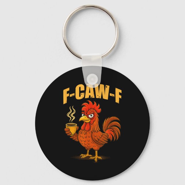 F Caw F Coffee Chicken F Kawf Rooster Funny Bird F Keychain (Front)