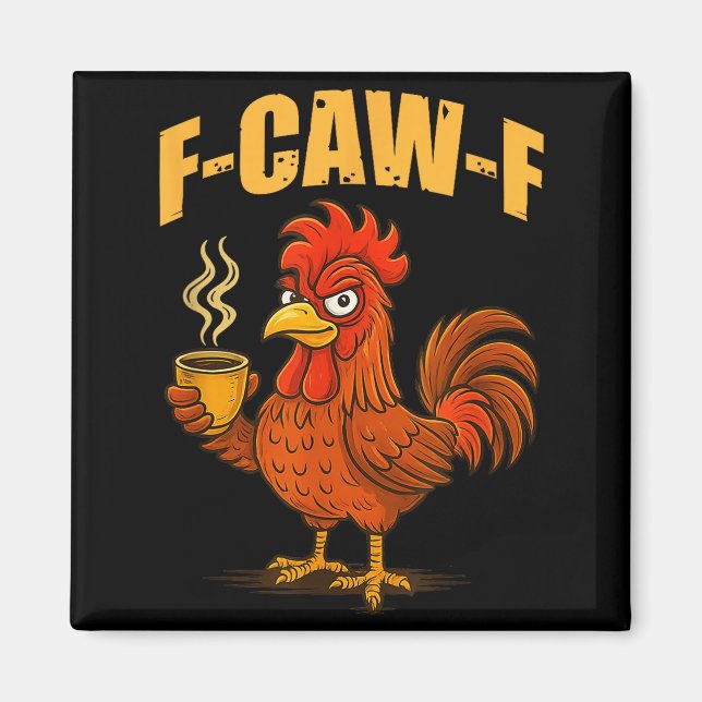 F Caw F Coffee Chicken F Kawf Rooster Funny Bird F Magnet (Front)