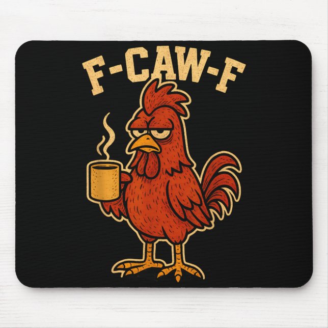 F Caw F Coffee Chicken F Kawf Rooster Funny Bird F Mouse Pad (Front)