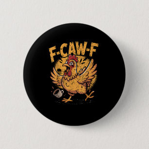 F-Caw-F Coffee Chicken Rooster Funny Bird F-Caw-F 2 Inch Round Button