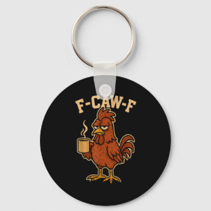 F-Caw-F Coffee Chicken Rooster Funny Bird Keychain