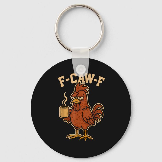 F-Caw-F Coffee Chicken Rooster Funny Bird Keychain (Front)