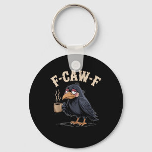 F Caw F Coffee Crow Gothic Raven Funny Halloween Keychain