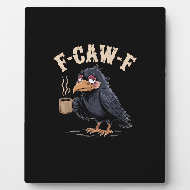 F Caw F Coffee Crow Gothic Raven Funny Halloween Plaque (Front)
