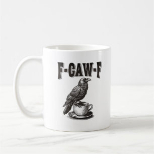 F Caw F Coffee F-Caw-F Crow Adult Humor Graphic Vi Coffee Mug