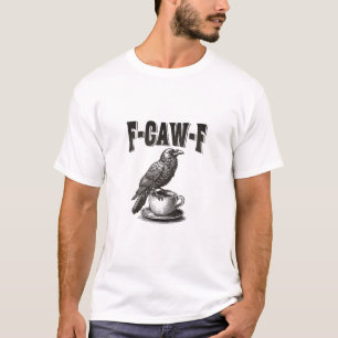 F Caw F Coffee F-Caw-F Crow Adult Humour Graphic V T-Shirt