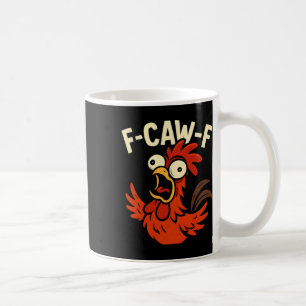 F-caw-f - Crazy Chicken Rooster Meme Coffee Mug