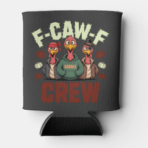 F-Caw-F Crew Features Turkeys for Thanksgiving Can Cooler