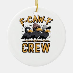 F-Caw-F Crew Funny Matching Cousins Outfit   Ceramic Ornament