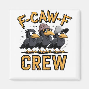 F-Caw-F Crew Funny Matching Cousins Outfit   Magnet