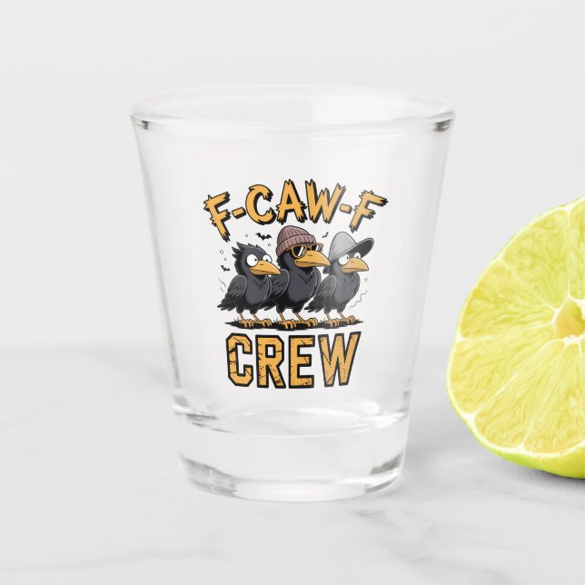 F-Caw-F Crew Funny Matching Cousins Outfit   Shot Glass (Front)