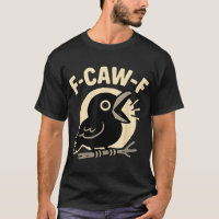 F Caw F Crow Adult Humour Sarcastic Sayings Men
