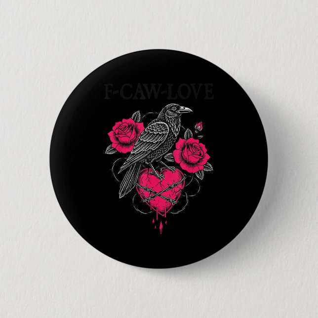 F Caw F Crow Anti Valentine's Day Dark Gothic Brok 2 Inch Round Button (Front)