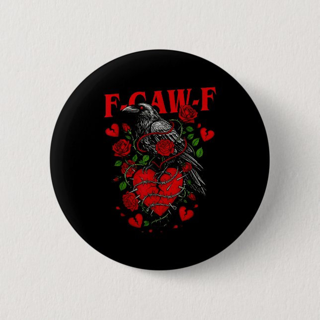 F Caw F Crow Anti Valentine's Day Dark Gothic Brok 2 Inch Round Button (Front)