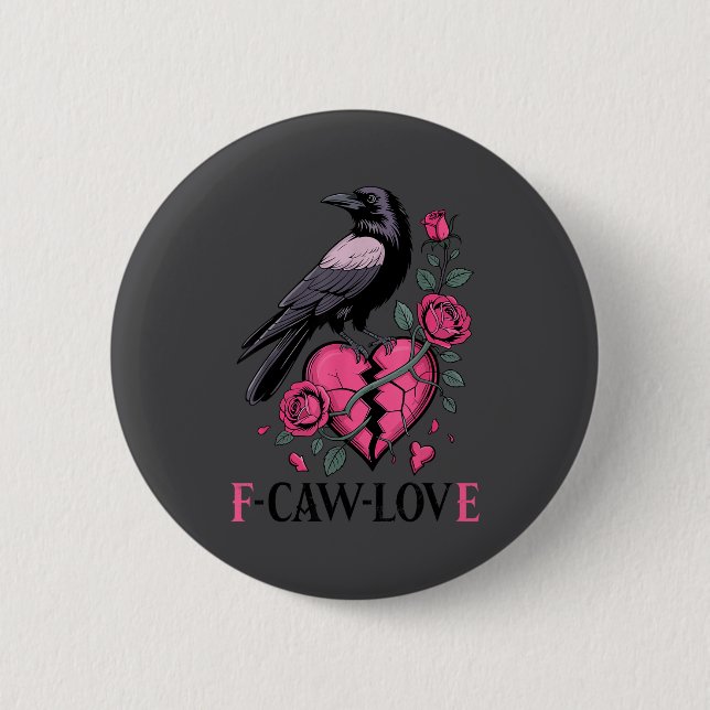 F Caw F Crow Anti Valentine's Day Dark Gothic Brok 2 Inch Round Button (Front)
