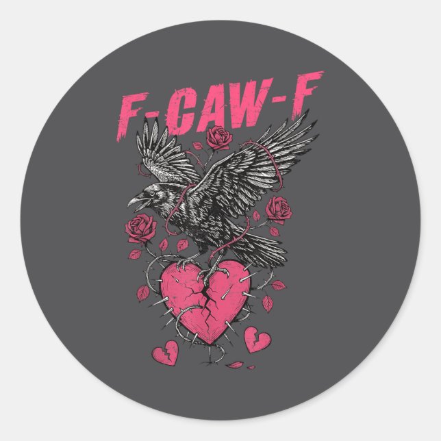 F Caw F Crow Anti Valentine's Day Dark Gothic Brok Classic Round Sticker (Front)