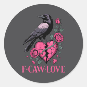 F Caw F Crow Anti Valentine's Day Dark Gothic Brok Classic Round Sticker
