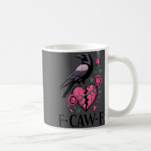 F Caw F Crow Anti Valentine's Day Dark Gothic Brok Coffee Mug