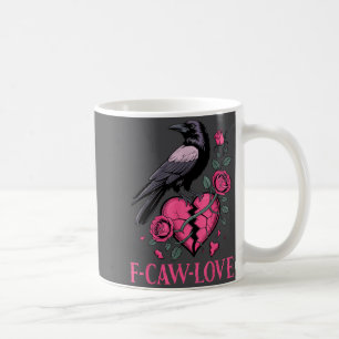 F Caw F Crow Anti Valentine's Day Dark Gothic Brok Coffee Mug