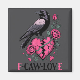 F Caw F Crow Anti Valentine's Day Dark Gothic Brok Magnet