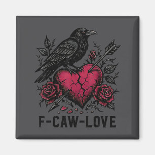 F Caw F Crow Anti Valentine's Day Dark Gothic Brok Magnet