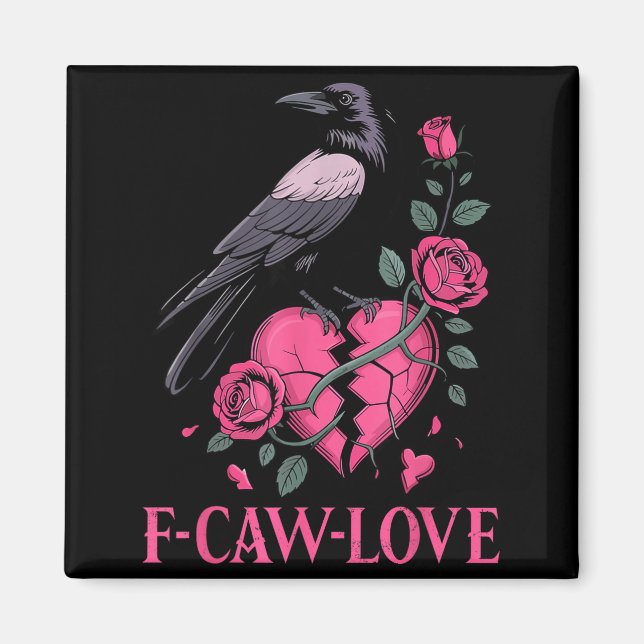F Caw F Crow Anti Valentine's Day Dark Gothic Brok Magnet (Front)
