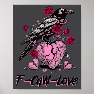 F Caw F Crow Anti Valentine's Day Dark Gothic Brok Poster