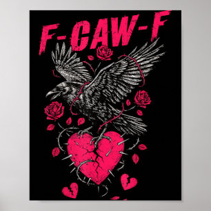 F Caw F Crow Anti Valentine's Day Dark Gothic Brok Poster