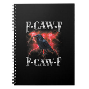 F-Caw-F Crow Bird Raven Gothic Meme Notebook