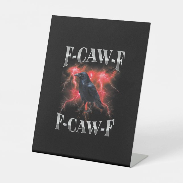 F-Caw-F Crow Bird Raven Gothic Meme Pedestal Sign (Front)