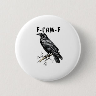 F Caw F Crow, F-Caw-F Cute Bird Saying Meme 2 Inch Round Button