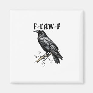 F Caw F Crow, F-Caw-F Cute Bird Saying Meme Magnet