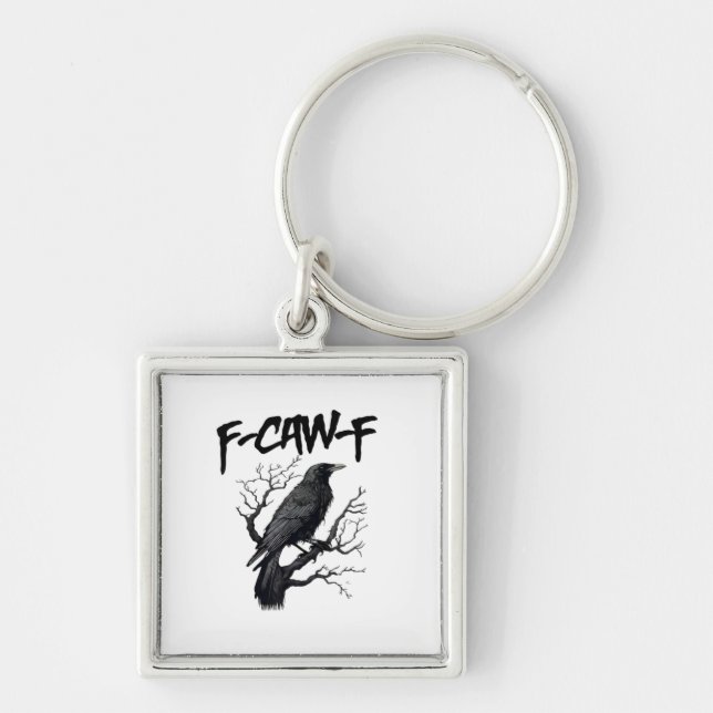 F Caw F Crow, F-Caw-F Funny Bird Saying Meme Keychain (Front)