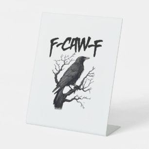 F Caw F Crow, F-Caw-F Funny Bird Saying Meme Pedestal Sign