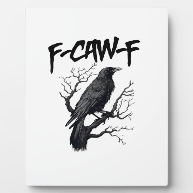 F Caw F Crow, F-Caw-F Funny Bird Saying Meme Plaque (Front)