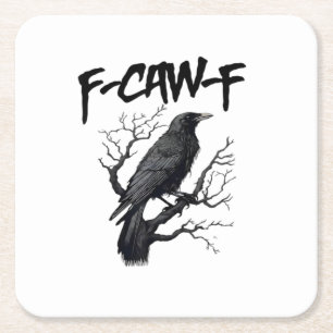 F Caw F Crow, F-Caw-F Funny Bird Saying Meme Square Paper Coaster