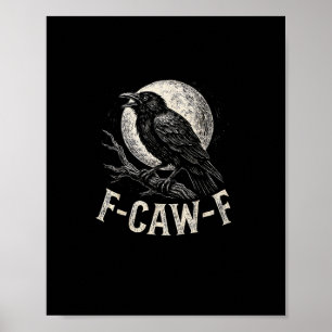 F Caw F Crow Funny Adult Humor Graphic Novelty Got Poster