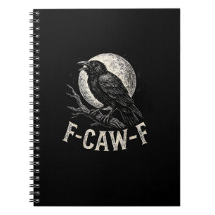 F Caw F Crow Funny Adult Humour Graphic Novelty Go Notebook