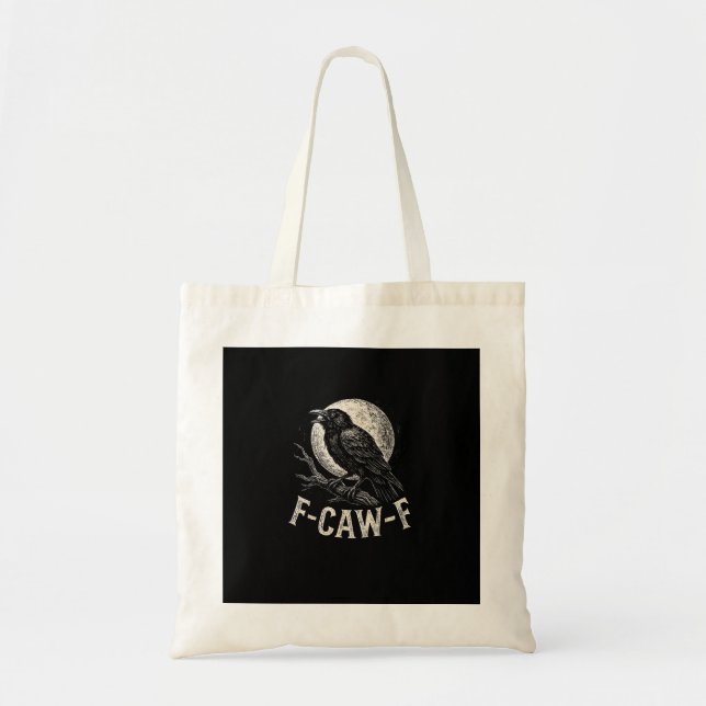 F Caw F Crow Funny Adult Humour Graphic Novelty Go Tote Bag (Front)