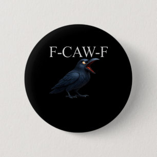 F-Caw-F Crow Funny Crow F-Caw-F Gear Cool Unique 2 Inch Round Button