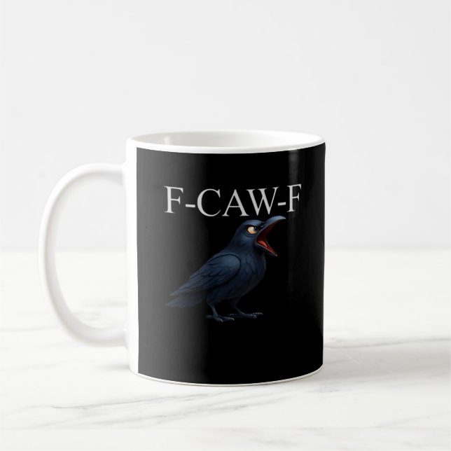 F-Caw-F Crow Funny Crow F-Caw-F Gear Cool Unique Coffee Mug (Left)