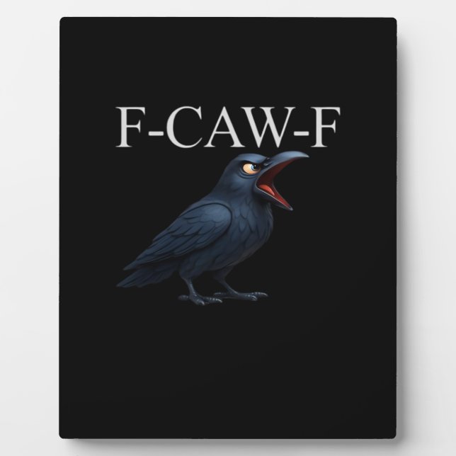 F-Caw-F Crow Funny Crow F-Caw-F Gear Cool Unique Plaque (Front)