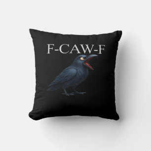 F-Caw-F Crow Funny Crow F-Caw-F Gear Cool Unique Throw Pillow