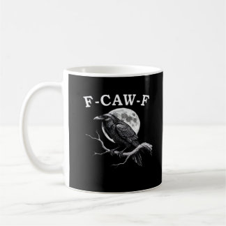 F-Caw-F Crow Funny Crow F-Caw-F Gear Creative Styl Coffee Mug