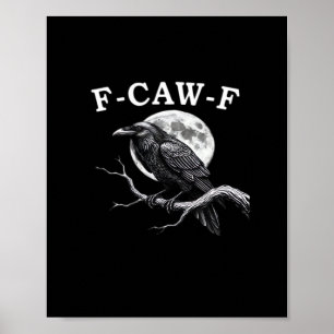 F-Caw-F Crow Funny Crow F-Caw-F Gear Creative Styl Poster