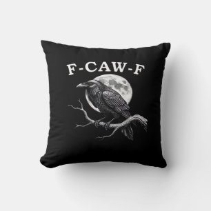 F-Caw-F Crow Funny Crow F-Caw-F Gear Creative Styl Throw Pillow