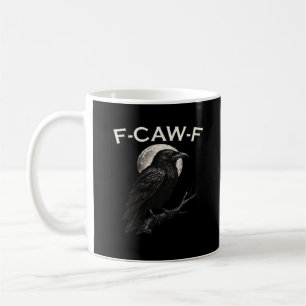F-Caw-F Crow Funny Crow F-Caw-F Gear Minimal Clean Coffee Mug