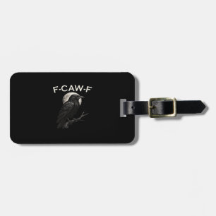 F-Caw-F Crow Funny Crow F-Caw-F Gear Minimal Clean Luggage Tag