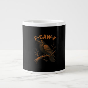 F-Caw-F Crow Funny Crow Lover Humor Bird Classic Large Coffee Mug